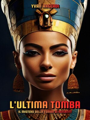cover image of L'ultima tomba--il mistero della tomba di Nefertiti